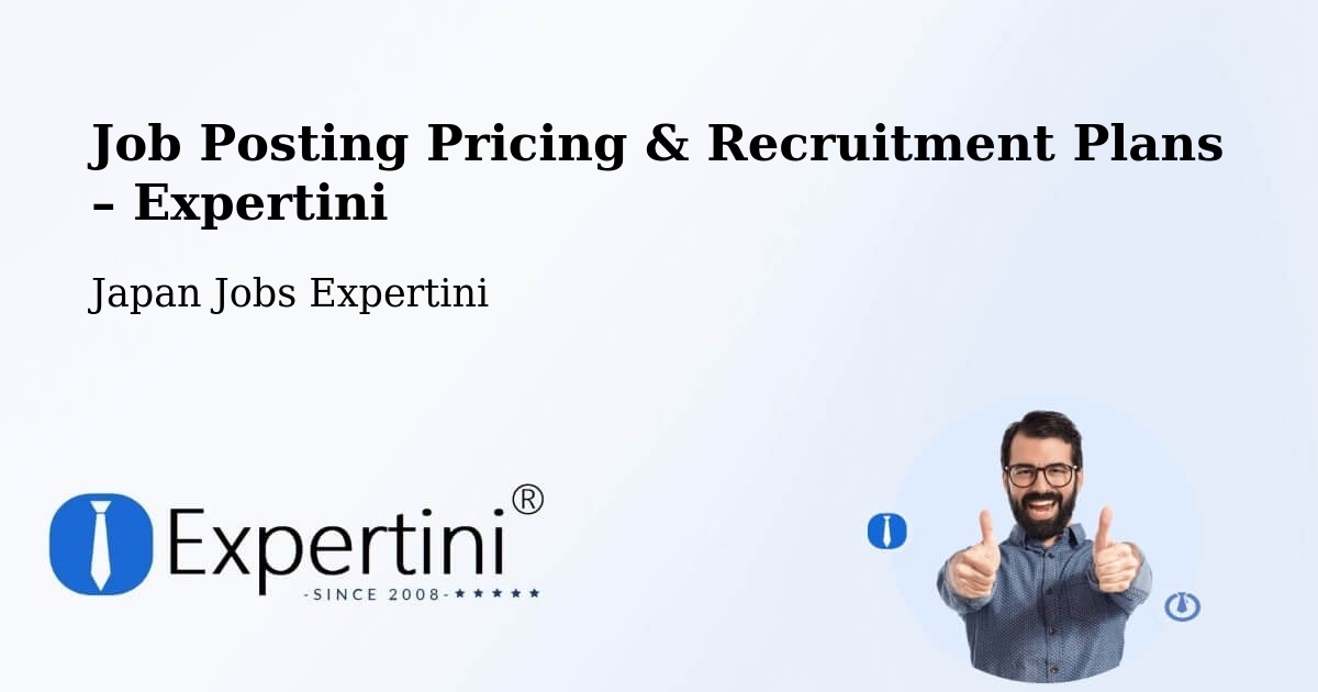 Job Posting Pricing & Recruitment Plans – Tondabayashichō - Tondabayashichō, Japan Jobs Expertini